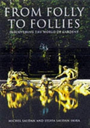 Seller image for From Folly to Follies: Discovering the World of Gardens for sale by WeBuyBooks