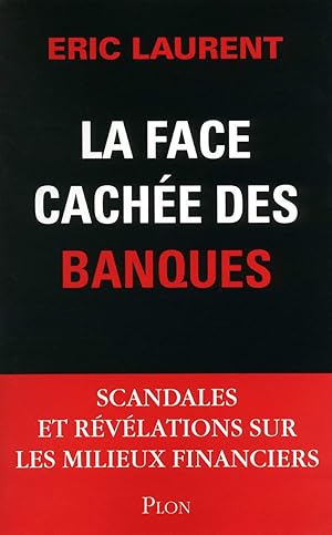 Bild des Verkufers fr La face cache des banques : Scandales et rvlations sur les milieux financiers zum Verkauf von Dmons et Merveilles