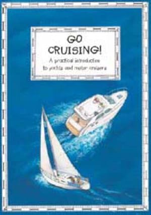 Seller image for Go Cruising: A Young Crew's Guide to Sailing and Motor Cruisers for sale by WeBuyBooks