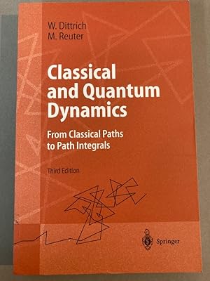 Immagine del venditore per Classical and Quantum Dynamics: From Classical Paths To Path Integrals. Third Edition. venduto da Plurabelle Books Ltd