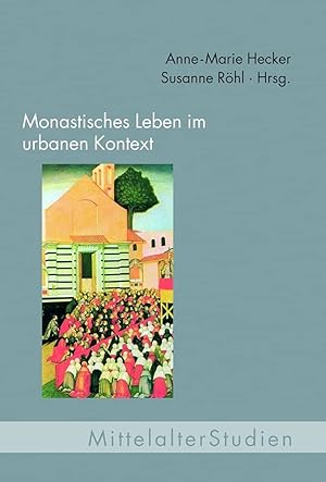 Seller image for Monastisches Leben im urbanen Kontext (MittelalterStudien). for sale by Wissenschaftl. Antiquariat Th. Haker e.K