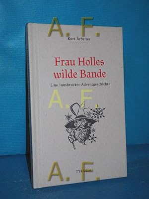Immagine del venditore per Frau Holles wilde Bande : eine Innsbrucker Adventgeschichte. Kurt Arbeiter , mit Zeichnungen von Bernd Ertl venduto da Antiquarische Fundgrube e.U.
