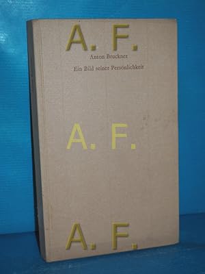 Seller image for Anton Bruckner : Ein Bild seiner Persnlichkeit. Anton Bruckner. Ausw. u. Einl. von Willi Reich / Sammlung Klosterberg : N.F. for sale by Antiquarische Fundgrube e.U.
