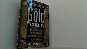 Immagine del venditore per Die Gold-Verschwrung. Ein Blick hinter die Kulissen der Macht von einem Privatbankier aus der Schweiz. venduto da Antiquariat Uwe Berg