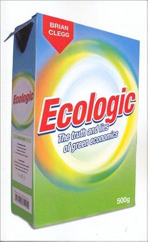 Immagine del venditore per Ecologic: The Truth and Lies of Green Economics venduto da WeBuyBooks