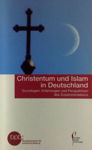 Seller image for Christentum und Islam in Deutschland: Grundlagen, Perspektiven und Erfahrungen des Zusammenlebens for sale by Gabis Bcherlager