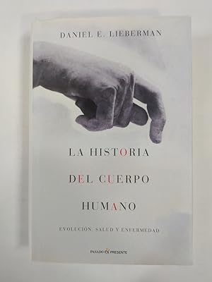 Bild des Verkufers fr La Historia del Cuerpo Humano, Evolucin, Salud y Enfermedad. zum Verkauf von TraperaDeKlaus