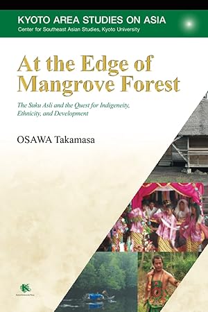 Immagine del venditore per At the Edge of Mangrove Forest: The Suku Asli and the Quest for Indigeneity, Ethnicity, and Development (Kyoto Area Studies on Asia) venduto da Redux Books