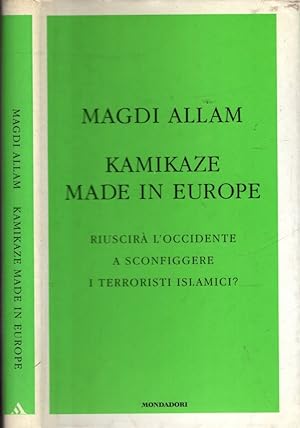 Immagine del venditore per Kamikaze made in Europe. Riuscir l'Occidente a sconfiggere i terroristi islamici? venduto da iolibrocarmine