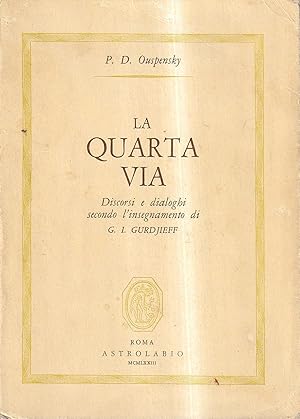 Imagen del vendedor de La quarta via. Discorsi e dialoghi secondo l'insegnamento di G. I. Gurdjieff a la venta por Il Salvalibro s.n.c. di Moscati Giovanni