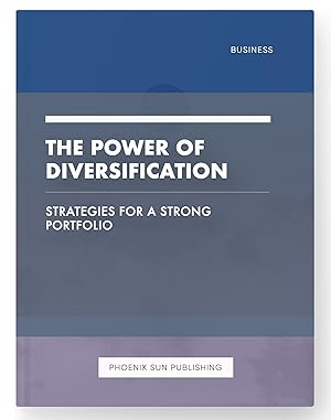 Seller image for The Power of Diversification - Strategies for a Strong Portfolio for sale by PS PUBLISHIING