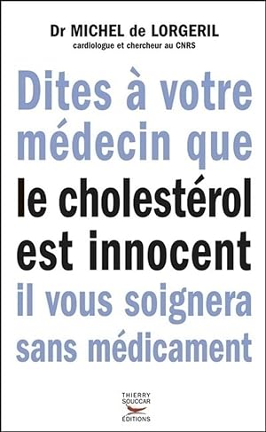 Bild des Verkufers fr Dites  votre mdecin que le cholestrol est innocent. Il vous soignera sans zum Verkauf von librairie philippe arnaiz