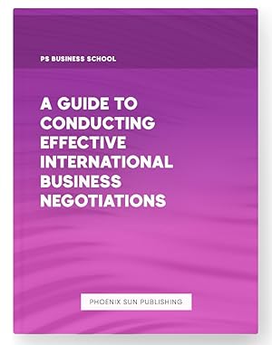 Imagen del vendedor de A Guide to Conducting Effective International Business Negotiations a la venta por PS PUBLISHIING
