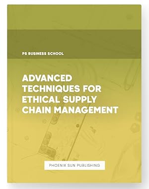 Imagen del vendedor de Advanced Techniques for Ethical Supply Chain Management a la venta por PS PUBLISHIING