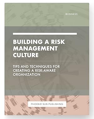Immagine del venditore per Building a Risk Management Culture - Tips and Techniques for Creating a Risk-Aware Organization venduto da PS PUBLISHIING