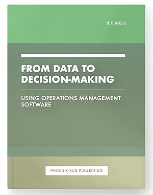 Seller image for From Data to Decision-Making - Using Operations Management Software for sale by PS PUBLISHIING