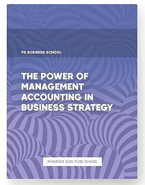 Immagine del venditore per The Power of Management Accounting in Business Strategy venduto da PS PUBLISHIING