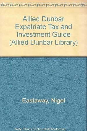 Seller image for Allied Dunbar Expatriate Tax and Investment Guide (Allied Dunbar Library) for sale by WeBuyBooks