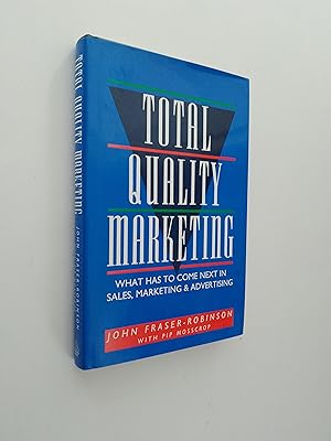 Imagen del vendedor de Total Quality Marketing: What Has to Come Next in Sales, Marketing and Advertising a la venta por Books & Bobs