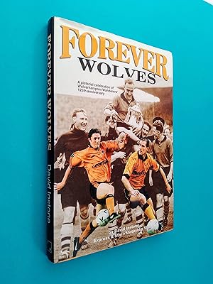 *SIGNED* Forever Wolves: A Pictorial Celebration of Wolverhampton Wanderers' 125th Anniversary