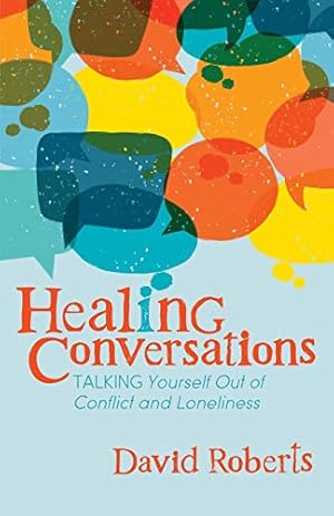 Seller image for Healing Conversations: Talking Yourself Out of Conflict and Loneliness for sale by Reliant Bookstore