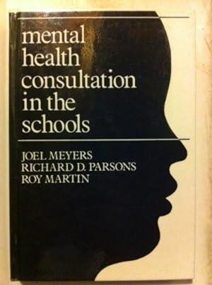 Seller image for Mental Health Consultation in the Schools: A Comprehensive Guide for Psychologists, Social Workers, Psychiatrists, Counselors, Educators, and Other Human Service Professionals for sale by Reliant Bookstore