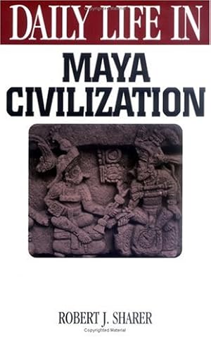 Seller image for Daily Life in Maya Civilization (The Greenwood Press Daily Life Through History Series) for sale by Reliant Bookstore