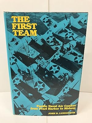 Immagine del venditore per The First Team: Pacific Naval Air Combat from Pearl Harbor to Midway venduto da Chamblin Bookmine