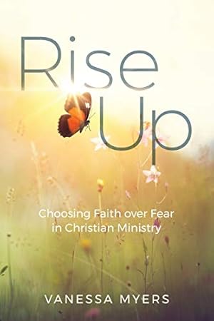 Seller image for Rise Up: Choosing Faith over Fear in Christian Ministry for sale by Reliant Bookstore