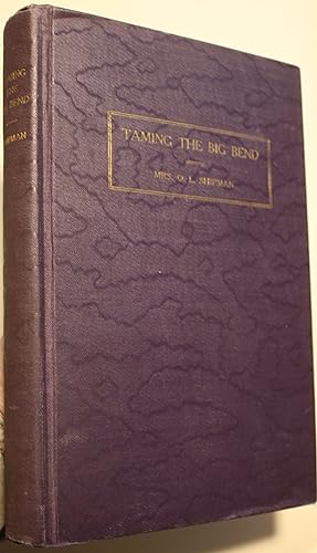 Taming the Bend A History of the Extreme Western Portion of Texas From Fort Clark to El Paso