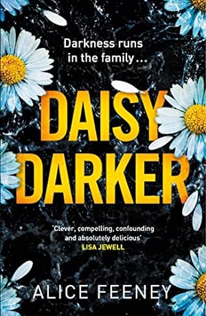 Imagen del vendedor de Daisy Darker: A Gripping Psychological Thriller With a Killer Ending You'll Never Forget a la venta por WeBuyBooks