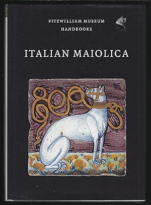 Imagen del vendedor de ITALIAN MAIOLICA Fitzwilliam Museum Handbooks a la venta por Chaucer Bookshop ABA ILAB