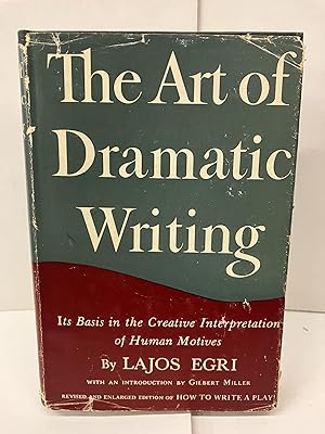 Imagen del vendedor de The Art of Dramatic Writing: Its Basis in the Creative Interpretation of Human Motives a la venta por Chamblin Bookmine