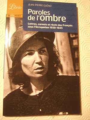 Imagen del vendedor de Paroles de l'ombre. Lettres et carnets des franais sous l'occupation (1939-1945) a la venta por Domifasol