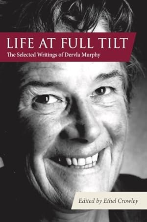 Image du vendeur pour Life at Full Tilt : The Selected Writings of Dervla Murphy mis en vente par GreatBookPrices