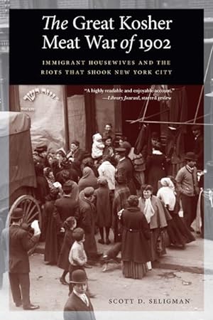 Image du vendeur pour Great Kosher Meat War of 1902 : Immigrant Housewives and the Riots That Shook New York City mis en vente par GreatBookPrices