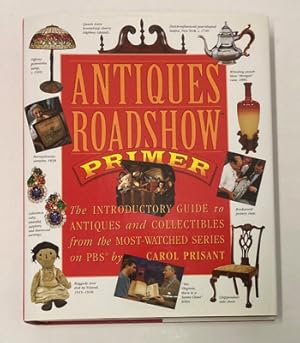 Seller image for Antiques Roadshow Primer: The Introductory Guide to Antiques and Collectibles from the Most-Watched Series on PBS for sale by Monroe Street Books