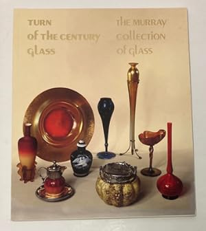 Bild des Verkufers fr Turn of the Century Glass: The Murray Collection of Glass zum Verkauf von Monroe Street Books