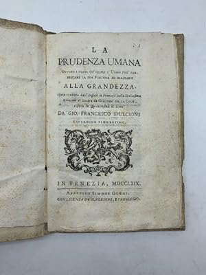 Bild des Verkufers fr La prudenza umana ovvero i mezzi co' quali l'uomo puo' fabbricare la sua fortuna ed innalzarsi alla grandezza zum Verkauf von Coenobium Libreria antiquaria