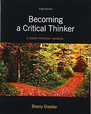 Bild des Verkäufers für Becoming a Critical Thinker: A User Friendly Manual zum Verkauf von -OnTimeBooks-