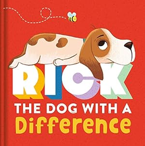 Seller image for Rick, The Dog With A Difference: A Padded Storybook About Embracing Differences for sale by Reliant Bookstore
