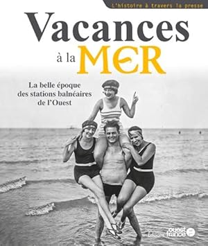 Bild des Verkufers fr Vacances  la mer la belle poque des stations balnaires zum Verkauf von Dmons et Merveilles