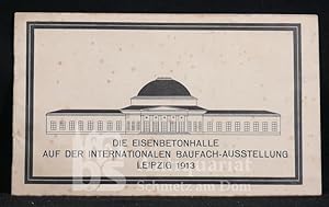 Die Eisenbetonhalle auf der internationalen Baufach-Ausstellung Leipzig 1913. Mit 16 photographis...