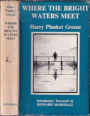 Imagen del vendedor de WHERE THE BRIGHT WATERS MEET. By Harry Plunket Greene. Fifth Edition. a la venta por Coch-y-Bonddu Books Ltd