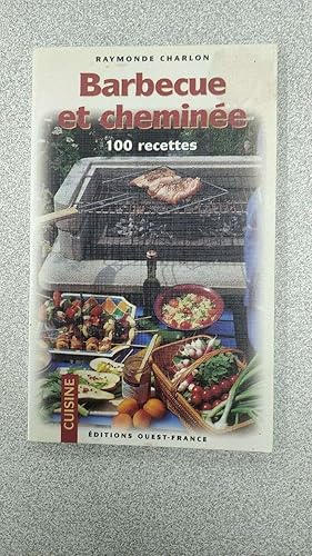 Image du vendeur pour Barbecue et chemine 100 recettes mis en vente par Dmons et Merveilles