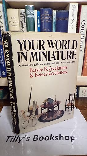 Immagine del venditore per Your world in miniature: A guide to making small-scale rooms and scenes venduto da Tilly's Bookshop