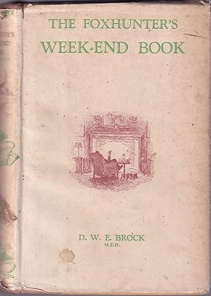 Bild des Verkufers fr THE FOX-HUNTER'S WEEK-END BOOK. By David Brock, M.F.H. zum Verkauf von Coch-y-Bonddu Books Ltd