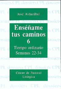 Imagen del vendedor de Ensame tus caminos 6. tiempo ordinario. semanas 22 a 34 a la venta por Imosver