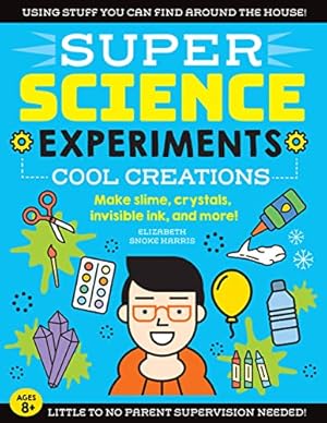 Imagen del vendedor de SUPER Science Experiments: Cool Creations: Make slime, crystals, invisible ink, and more! (Volume 3) (Super Science, 3) a la venta por Reliant Bookstore