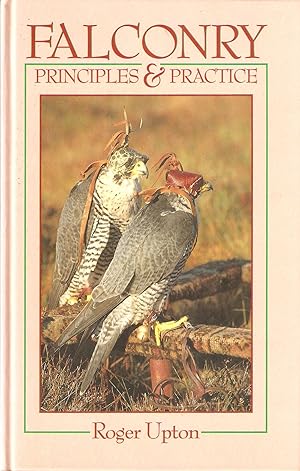 Bild des Verkufers fr FALCONRY: PRINCIPLES & PRACTICE. By Roger Upton. First edition. zum Verkauf von Coch-y-Bonddu Books Ltd